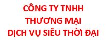 CÔNG TY TNHH THƯƠNG MẠI DỊCH VỤ SIÊU THỜI ĐẠI